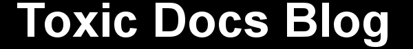 Toxic Docs Blog